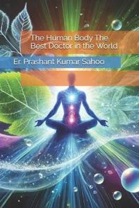 The Human Body The Best Doctor in the World (Edition1)