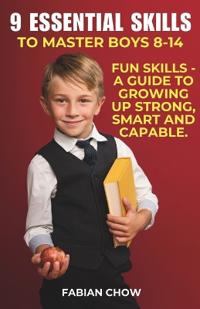 9 ESSENTIAL SKILLS TO MASTER BOYS 8-14