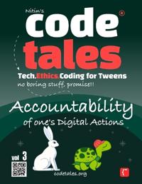 Code Tales, Vol 3 : Accountability of ones Digital Actions