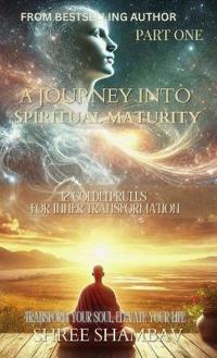 Kirjan kansi "A Journey into Spiritual Maturity - 12 Golden Rules for Inner Transformation - Part TWO"