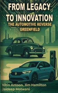 From Legacy to Innovation the automotive reverse greenfield