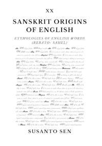 Sanskrit Origins of English: Etymologies of English Words (rebato- Sahel)