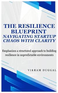 The Resilience Blueprint-Navigating Startup Chaos with Clarity