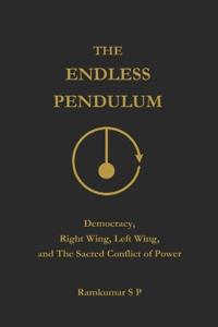 The Endless Pendulum: Democracy, Right Wing, Left Wing, and the Sacred Conflict of Power