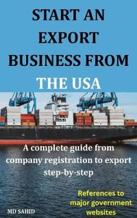 Bokomslag för "Start an Export Business from the USA- A complete guide from company registration to export step-by-step"
