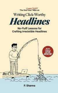 Kirjan kansi "The One-Hour Street Smart MBA on Writing Click-Worthy Headlines"