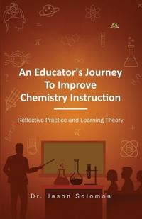 An Educator's Journey to Improve Chemistry Instruction
