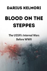 Blood on the Steppes: The USSR's Internal Wars Before WWII