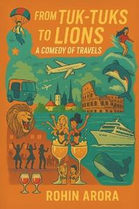 From Tuk-Tuks to Lions - A Comedy of Travels