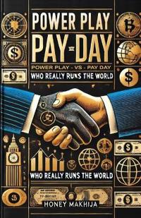 Power Play vs. Pay Day : Who Really Runs the World