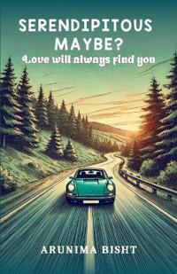SERENDIPITOUS MAYBE? Love will always find you