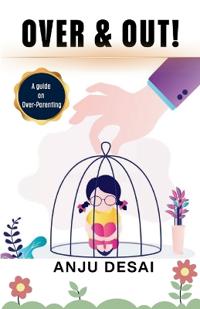 Over & Out, A guide on Over- Parenting