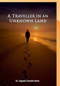 A Traveller in an Unknown Land