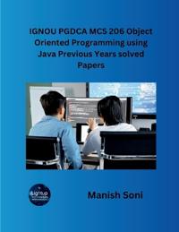 IGNOU PGDCA MCS 206 Object Oriented Programming using Java Previous Years solved Papers (EditionFirst)