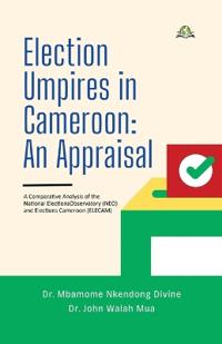 ELECTION UMPIRES IN CAMEROON:  An Appraisal