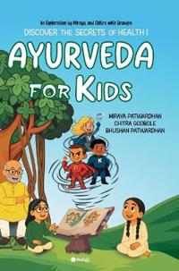 AYURVEDA for KIDS : DISCOVER THE SECRETS OF HEALTH!