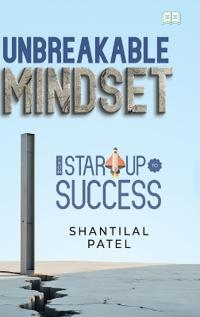 Unbreakable Mindset - From Start-Up to Success in Business