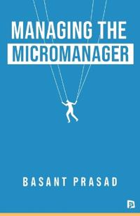 Managing The Micromanager (EditionFirst)