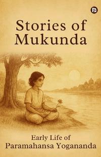 Stories of Mukunda - Early Life of Paramahansa Yogananda (EditionFirst )
