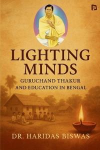 Lighting Minds: Guruchand Thakur and Education in Bengal (EditionFirst)