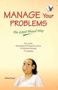 Manage Your Problems - The Gopal Bhand Way