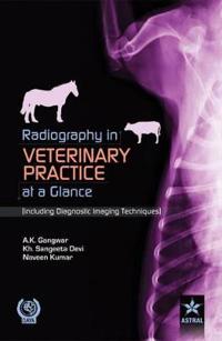 Radiography in Veterinary Practice at a Glance (Including Diagnostic Imaging Techniques )