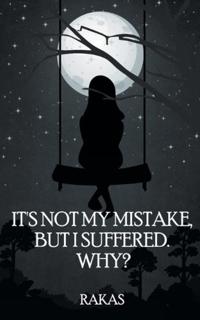 It's Not My Mistake, But I Suffered! Why...?