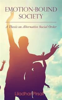 Emotion-Bound Society: A Thesis on Alternative Social Order