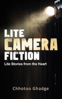 Lite, Camera, Fiction: Lite Stories from the Heart