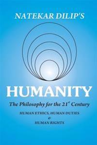 Humanity The Philosophy For The 21st Century