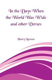 Bokomslag för "In the Days When the World Was Wide and Other Verses"