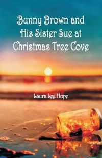 Bokomslag för "Bunny Brown and His Sister Sue at Christmas Tree Cove"