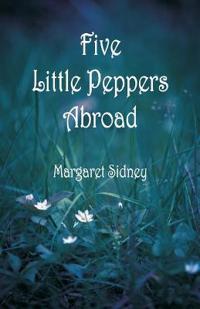 Bokomslag för "FIVE LITTLE PEPPERS ABROAD"
