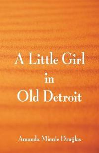 Bokomslag för "A Little Girl in Old Detroit"