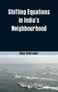 Shifting Equations in India's Neighbourhood