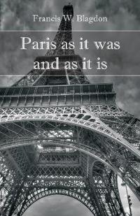 Bokomslag for "Paris As It Was and As It Is"