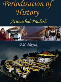 Periodisation Of History: Arunachal Pradesh