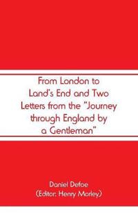 From London to Land's End and Two Letters from the "Journey through England by a Gentleman"