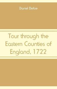 Tour through the Eastern Counties of England, 1722