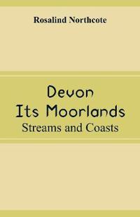Devon, Its Moorlands