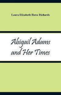Abigail Adams and Her Times