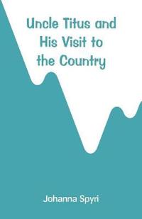 Bokomslag för "Uncle Titus and His Visit to the Country"