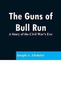 Bokomslag för "The Guns of Bull Run"