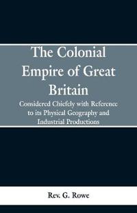 The Colonial Empire of Great Britain,