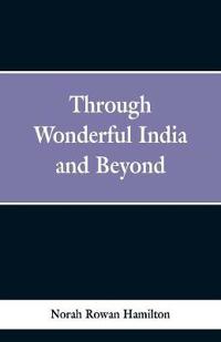 Through Wonderful India and Beyond