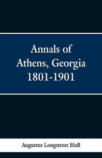 Annals of Athens, Georigia 1801-1901