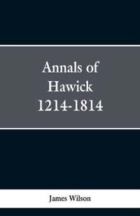 Annals of Hawick,1214-1814