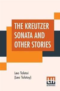 The Kreutzer Sonata And Other Stories