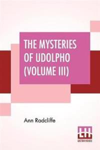 The Mysteries Of Udolpho (Volume III)