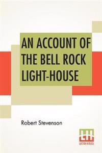 An Account Of The Bell Rock Light-House